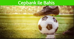Cepbank ile Bahis